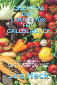 Essential Diet Cookbook for Gallbladder