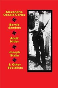 Alexandria Ocasio-Cortez, Bernie Sanders, Adolf Hitler, Joseph Stalin & Other Socialists