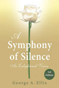 Symphony of Silence: An Enlightened Vision: 3rd Edition