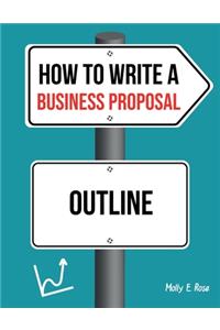 How To Write A Business Proposal Outline