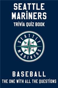 Seattle Mariners Trivia Quiz Book - Baseball - The One With All The Questions