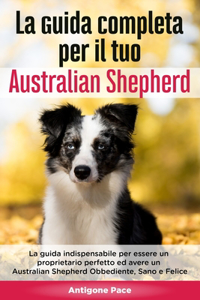 La Guida Completa per Il Tuo Australian Shepherd