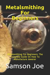 Metalsmithing For Beginners