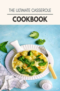 The Ultimate Casserole Cookbook