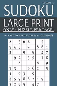 Sudoku Large Print - Only 1 Puzzle Per Page! - 101 Easy to Hard Puzzles & Solutions Volume 19