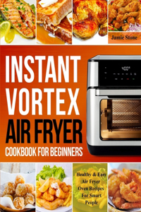 Instant Vortex Air Fryer Cookbook For Beginners