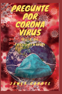 Pregunte Por El Virus Corona