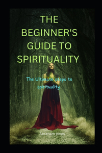 Beginner's Guide to Spirituality