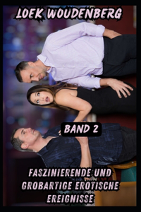 Faszinierende Und Großartige Erotische Ereignisse - Band 2