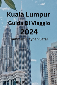 Kuala Lumpur Guida Di Viaggio 2024