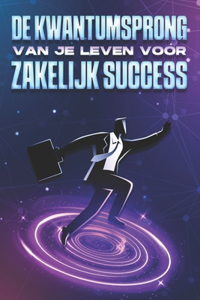 De kwantumsprong van je leven voor zakelijk succes
