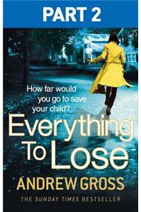 Everything to Lose: Part Two, Chapters 6–38