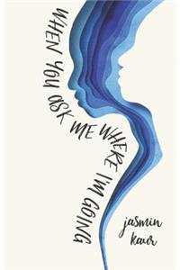 When You Ask Me Where I'm Going