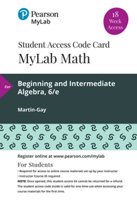 Mylab Math with Pearson Etext -- 18 Week Standalone Access Card -- For Beginning & Intermediate Algebra