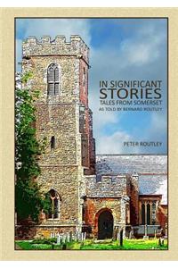 In Significant Stories - Tales From Somerset - As Told By Bernard Routley