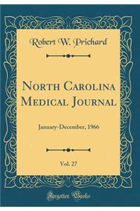 North Carolina Medical Journal, Vol. 27: January-December, 1966 (Classic Reprint)