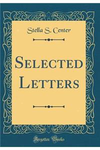 Selected Letters (Classic Reprint)