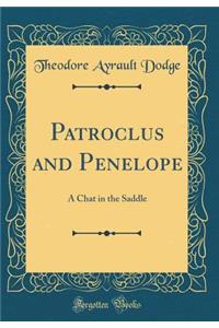 Patroclus and Penelope: A Chat in the Saddle (Classic Reprint)