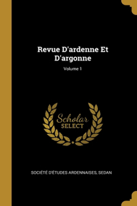 Revue D'ardenne Et D'argonne; Volume 1