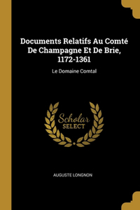 Documents Relatifs Au Comté De Champagne Et De Brie, 1172-1361