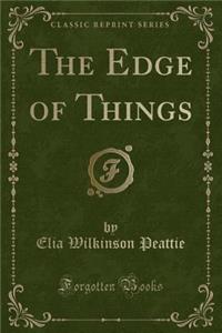 The Edge of Things (Classic Reprint)