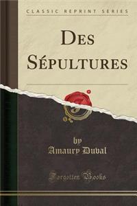 Des SÃ©pultures (Classic Reprint)
