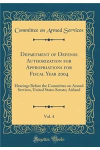 Department of Defense Authorization for Appropriations for Fiscal Year 2004, Vol. 4: Hearings Before the Committee on Armed Services, United States Senate; Airland (Classic Reprint)