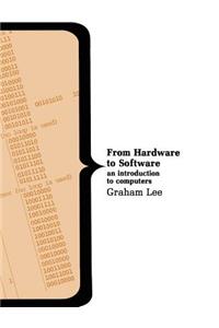 From Hardware to Software: An Introduction to Computers