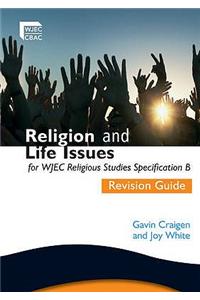 Religion and Life Issues Revision Guide for WJEC GCSE Religious Studies Specification B, Unit 1