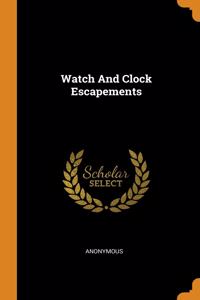 Watch And Clock Escapements