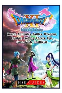 Dragon Quest XI Echoes of an Elusive Age, Armor, Attributes, Battles, Weapons, Combat, Crafting, Cheats, Tips, Game Guide Unofficial
