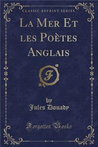 La Mer Et Les Poètes Anglais (Classic Reprint)