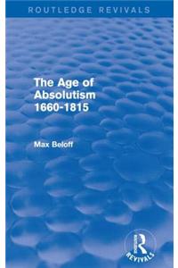The Age of Absolutism 1660-1815 (Routledge Revivals)