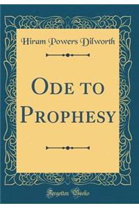 Ode to Prophesy (Classic Reprint)