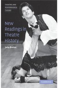 New Readings in Theatre History