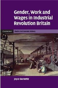 Gender, Work and Wages in Industrial Revolution Britain