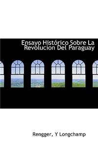 Ensayo Hista3rico Sobre La Revolucion del Paraguay