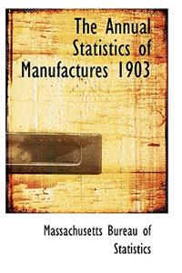 The Annual Statistics of Manufactures 1903