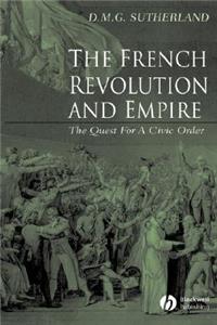 French Revolution and Empire - The Quest for a Civic Order