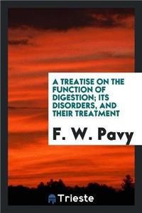 Treatise on the Function of Digestion; Its Disorders, and Their Treatment