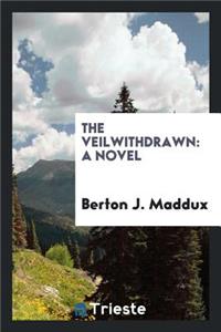 The Veil Withdrawn