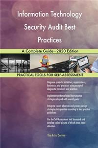 Information Technology Security Audit Best Practices A Complete Guide - 2020 Edition