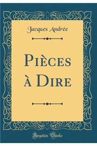 PiÃ¨ces Ã? Dire (Classic Reprint)