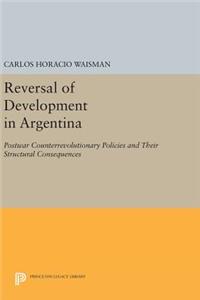 Reversal of Development in Argentina: Postwar Counterrevolutionary Policies and Their Structural Consequences