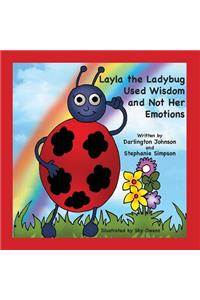 Layla the Ladybug Used Wisdom and Not Her Emotions