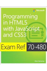 Exam Ref 70-480 Programming in HTML5 with JavaScript and CSS3 (MCSD)