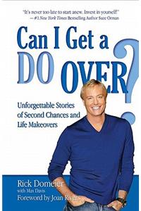 Can I Get a Do Over?: Unforgettable Stories of Second Chances and Life Makeovers