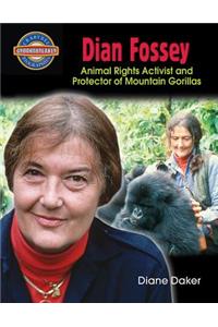 Dian Fossey: Animal Rights Activist and Protector of Mountain Gorillas: Animal Rights Activist and Protector of Mountain Gorillas