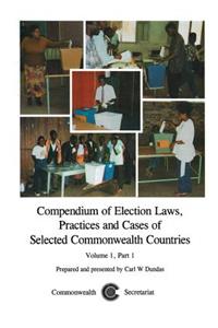 Compendium of Election Laws, Practices and Cases of Selected Commonwealth Countries, Volume 1, Part 1