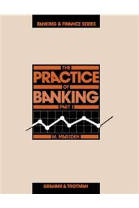 Practice of Banking, Part 1